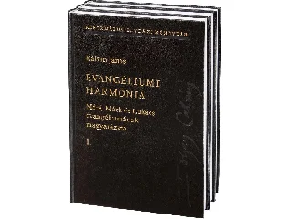 KÁLVIN JÁNOS: EVANGÉLIUMI HARMÓNIA I-III. - MÁTÉ, MÁRK ÉS LUKÁCS EVANGÉLIUMÁNAK MAGYARÁZATA