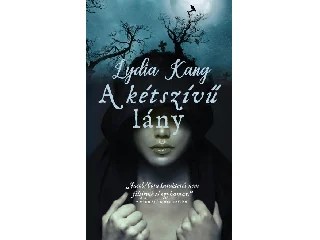 KANG, LYDIA: A KÉTSZÍVŰ LÁNY