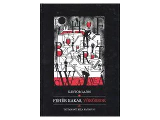 KÁNTOR LAJOS: FEHÉR KAKAS, VÖRÖSBOR