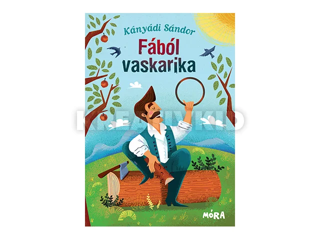 KÁNYÁDI SÁNDOR: FÁBÓL VASKARIKA