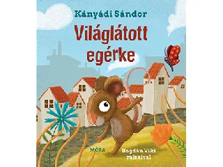 KÁNYÁDI SÁNDOR: VILÁGLÁTOTT EGÉRKE