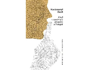 KARÁCSONYI ZSOLT: AHOL A ZENÉSZEK ELNYELIK A HANGOT