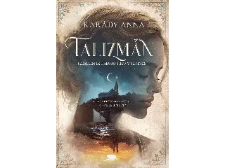 KARÁDY ANNA: TALIZMÁN - SZERELEM ÉS HÁBORÚ TIHANY SZIGETÉN (ÉLFESTETT)