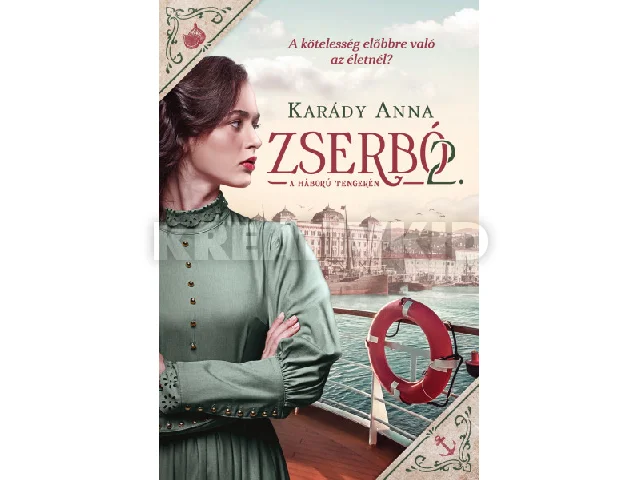 KARÁDY ANNA: ZSERBÓ 2. - A HÁBORÚ TENGERÉN