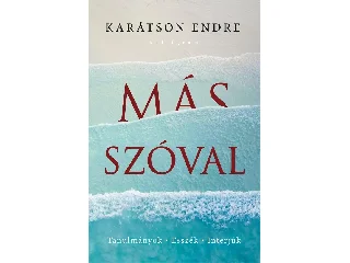 KARÁTSON ENDRE: MÁS SZÓVAL