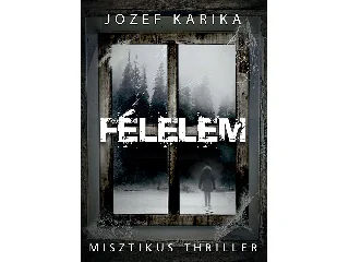 KARIKA, JOZEF: FÉLELEM - MISZTIKUS THRILLER