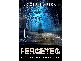 KARIKA, JOZEF: FERGETEG - MISZTIKUS THRILLER