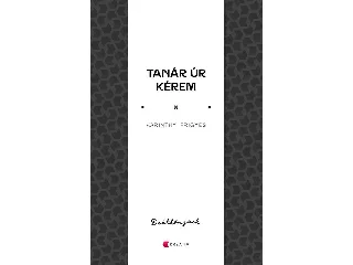 KARINTHY FRIGYES: TANÁR ÚR KÉREM - DIÁKKÖNYVEK (A TELJES MŰ)