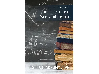 KARINTHY FRIGYES: TANÁR ÚR KÉREM - OSIRIS DIÁKKÖNYVTÁR