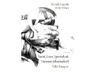 KÁROLI GÁSPÁR - INCZE MÓZES: SZENT JÁNOS APOSTOLNAK MENNYEI JELENÉSEKRŐL VALÓ KÖNYVE