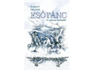 KÁROLY FRIGYES: ESŐTÁNC