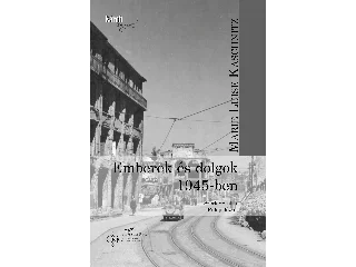 KASCHNITZ, MARIE LUISE: EMBEREK ÉS DOLGOK 1945-BEN
