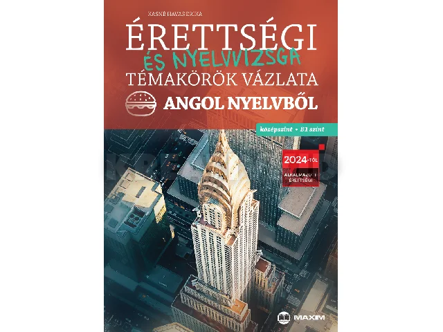 KASNÉ HAVAS ERIKA: ÉRETTSÉGI ÉS NYELVVIZSGA TÉMAKÖRÖK VÁZLATA ANGOL NYELVBŐL KÖZÉPSZINT, B1 SZINT