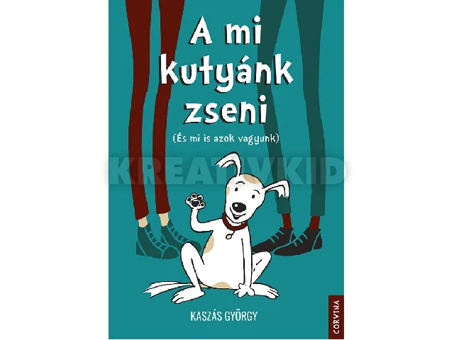 KASZÁS GYÖRGY: A MI KUTYÁNK ZSENI