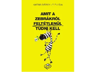 KASZÁS GYÖRGY-ELEK LÍVIA: AMIT A ZEBRÁKRÓL FELTÉTLENÜL TUDNI KELL
