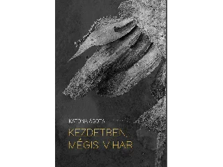 KATONA ÁGOTA: KEZDETBEN, MÉGIS VIHAR
