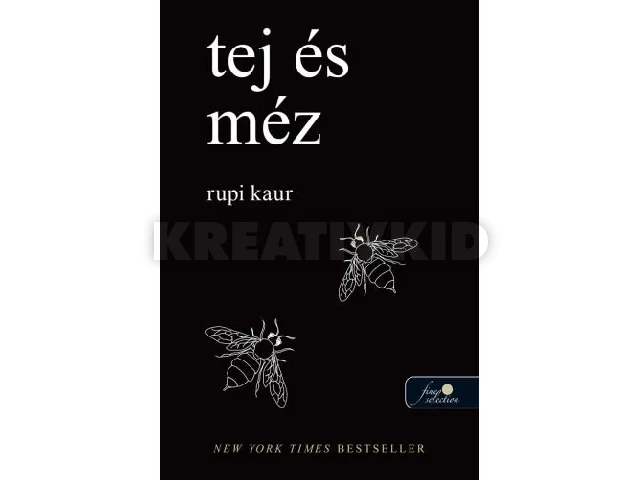 KAUR, RUPI: TEJ ÉS MÉZ