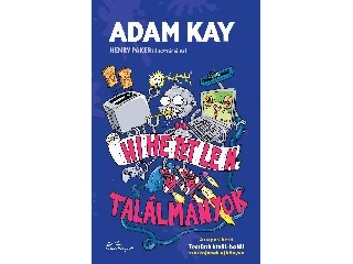 KAY, ADAM: HIHETETLEN TALÁLMÁNYOK