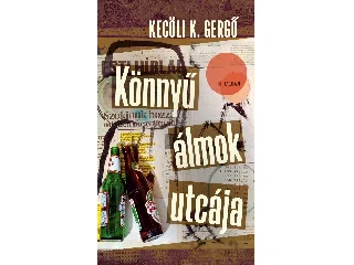 KECÖLI K. GERGŐ: KÖNNYŰ ÁLMOK UTCÁJA