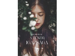 KECSER TIBOR: A TÜKÖR IGAZSÁGA