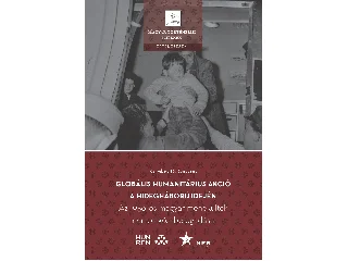KECSKÉS D. GUSZTÁV: GLOBÁLIS HUMANITÁRIUS AKCIÓ A HIDEGHÁBORÚ IDEJÉN - AZ 1956-OS MAGYAR MENEKÜLTEK