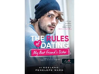 KEELAND, VI - WARD, PENELOPE: THE RULES OF DATING MY BEST FRIEND'S SISTER - HOGYAN RANDIZZ A LEGJOBB BARÁTUNK