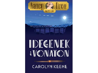 KEENE, CAROLYN: IDEGENEK A VONATON - NANCY DREW NAPJÓJA 2.