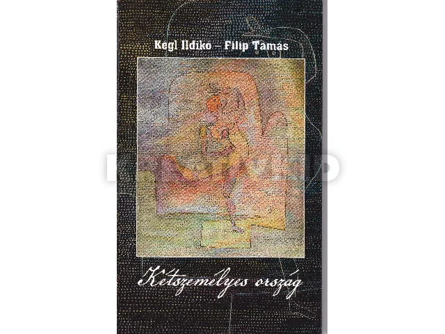 KEGL ILDIKÓ - FILIP TAMÁS: KÉTSZEMÉLYES ORSZÁG / LAND FOR TWO