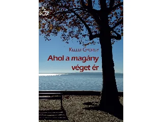 KELLEI GYÖRGY: AHOL A MAGÁNY VÉGET ÉR
