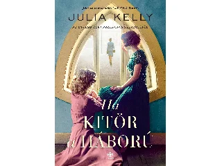 KELLY, JULIA: HA KITÖR A HÁBORÚ