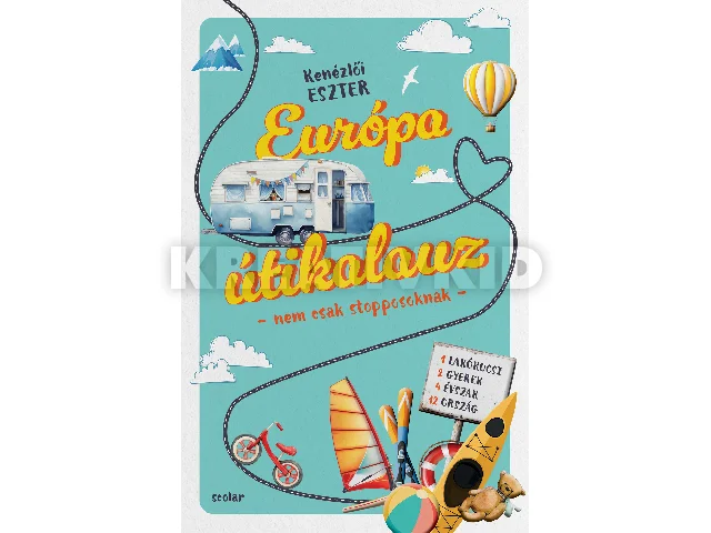 KENÉZLŐI ESZTER: EURÓPA ÚTIKALAUZ - NEM CSAK STOPPOSOKNAK