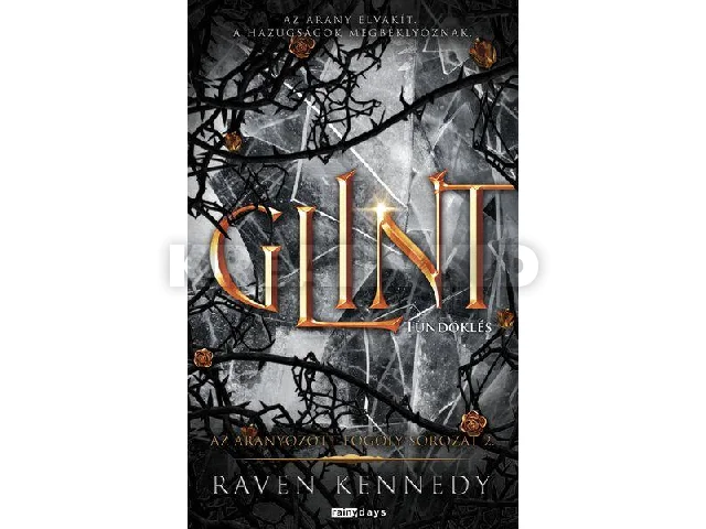 KENNEDY, RAVEN: GLINT - TÜNDÖKLÉS - AZ ARANYOZOTT FOGOLY 2.