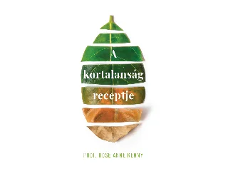 KENNY, ROSE ANNE PROF.: A KORTALANSÁG RECEPTJE