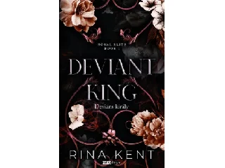 KENT, RINA: DEVIANT KING - DEVIÁNS KIRÁLY - ÉLNYOMOTT - ROYAL ELITE BOOK 1
