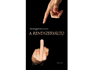 KERÉKGYÁRTÓ ISTVÁN: A RENDSZERVÁLTÓ