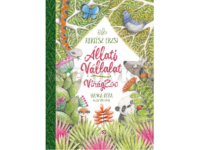 KERTÉSZ ERZSI: ÁLLATI VÁLLALAT - VIRÁGZOO