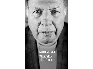 KERTÉSZ IMRE: VILÁGVÉG-TÖRTÉNETEK
