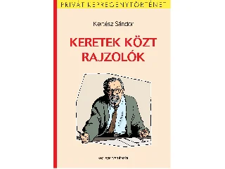 KERTÉSZ SÁNDOR: KERETEK KÖZT RAJZOLÓK