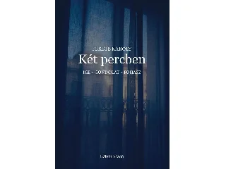 KÉT PERCBEN - IGE - GONDOLAT - FOHÁSZ
