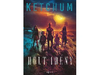 KETCHUM, JACK: HOLT IDÉNY