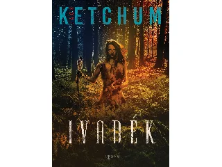 KETCHUM, JACK: IVADÉK