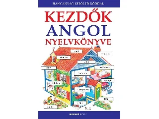 KEZDŐK ANGOL NYELVKÖNYVE - LETÖLTHETŐ HANGANYAGGAL