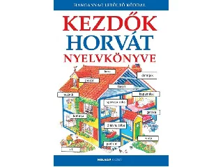 KEZDŐK HORVÁT NYELVKÖNYVE - LETÖLTHETŐ HANGANYAGGAL