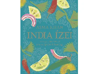 KHAN, ASMA: INDIA ÍZEI - AZ EGYTÁLÉTELEKTŐL A VENDÉGVÁRÓ LAKOMÁIG