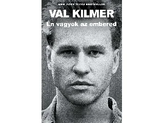 KILMER, VAL: ÉN VAGYOK AZ EMBERED