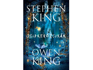 KING, STEPHEN - KING, OWEN: CSIPKERÓZSIKÁK