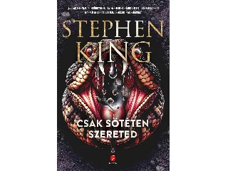 KING, STEPHEN: CSAK SÖTÉTEN SZERETED