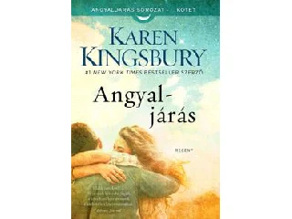 KINGSBURY, KAREN: ANGYALJÁRÁS - ANGYALJÁRÁS-SOROZAT 1.