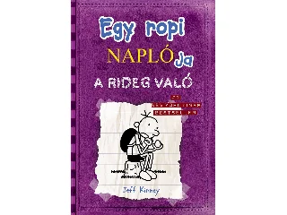 KINNEY, JEFF: EGY ROPI NAPLÓJA 5. - A RIDEG VALÓ - KÖTÖTT
