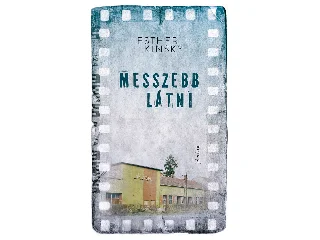 KINSKY, ESTHER: MESSZEBB LÁTNI